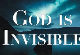 Image result for God Is Invisible