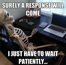 Image result for Done Waiting Meme