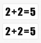 Image result for 2 Plus 2 Equals 5 Formula