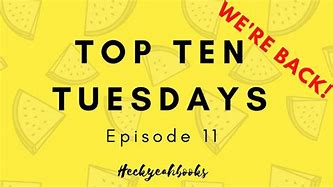 Image result for Top Ten Tuesdays