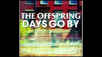 Image result for Days Go by Offspring