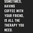 Image result for Mess with My Coffee Quotes