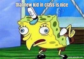 Image result for New Kid in Class Meme