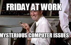 Image result for Friday Office Work Memes