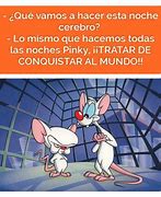 Image result for Pinky and the Brain Quotes Memes