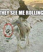 Image result for They See Me Rolling Meme