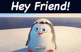 Image result for Hey Friend Funny