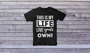 Image result for This is my life T-shirt