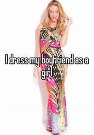 Image result for Boyfriend Dress as Girl
