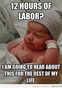Image result for Labor Birth Memes Funny