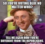 Image result for Funny Meme Vote Blue