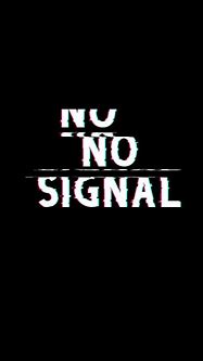 Image result for No Signal Wallpaper Cool