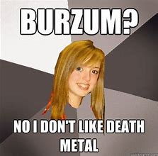 Image result for Burzum Meme