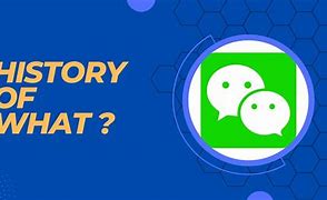 Image result for We Chat History