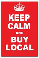 Image result for Keep Calm and Buy Local