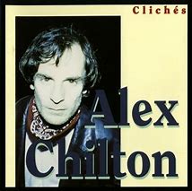 Image result for Alex Chilton Lyrics