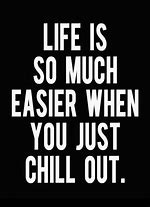 Image result for Stay Chill Quotes
