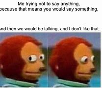 Image result for Trying Not to Say Something Meme