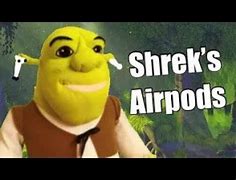 Image result for Shrek Air Pods Meme