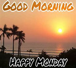 Image result for Good Morning Happy Monday Fun Day