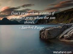 Image result for Satchel Paige Quotes On Praying