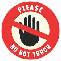 Image result for Please Don't Touch Anything Sign