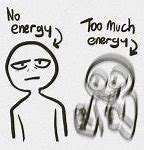 Image result for Too Much Energy Meme