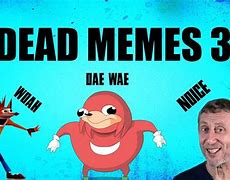 Image result for Meme Most Dead Meme