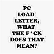 Image result for PC Load Letter Meme