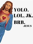 Image result for Jesus BRB Meme
