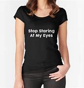 Image result for Stop Looking at My Eyees