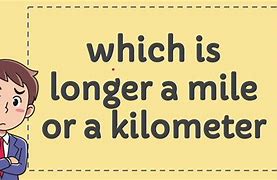 Image result for What Are Things That Are a Kilometer Long