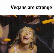 Image result for Funny Vegan Memes