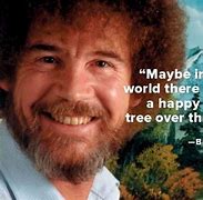 Image result for Bob Ross Happy Trees Meme