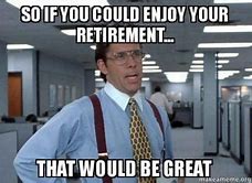 Image result for Retirement Lunch Meme