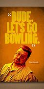 Image result for Big Lebowski Bowling Meme