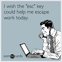 Image result for Escaping Work Meme