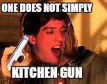 Image result for Kitchen Gun Meme