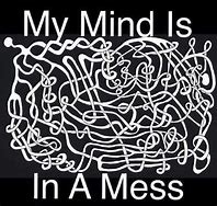 Image result for My Mind Is a Mess