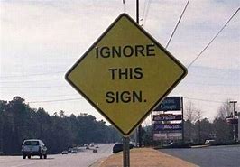 Image result for Ignore This Sign