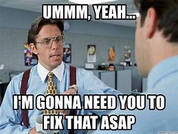 Image result for Office Space Move Your Desk Meme