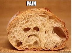 Image result for Bread Pain Meme