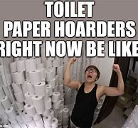 Image result for Toilet Paper Hoarding Meme