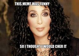 Image result for Cher Believe Meme