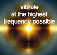 Image result for Energy and Vibration Quotes