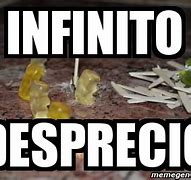 Image result for Infinito Desprecio Meme
