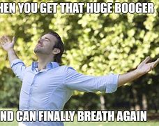 Image result for Finally Able to Breathe Meme