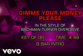 Image result for Gimme Your Money Please BTO