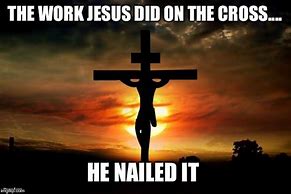 Image result for Jesus On the Cross Meme
