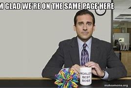 Image result for Glad We Are On the Same Page Meme